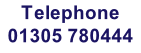 Telephone 01305 780444