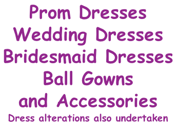 Prom Dresses Wedding Dresses Bridesmaid Dresses Ball Gowns and Accessories Dress alterations also undertaken